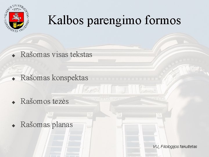 Kalbos parengimo formos ◆ Rašomas visas tekstas ◆ Rašomas konspektas ◆ Rašomos tezės ◆