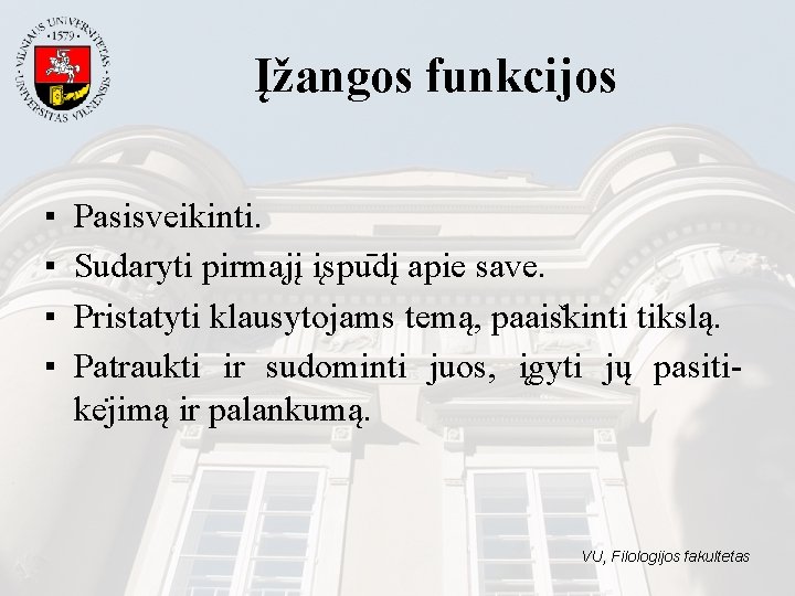 Įžangos funkcijos ▪ ▪ Pasisveikinti. Sudaryti pirma jį i spu dį apie save. Pristatyti