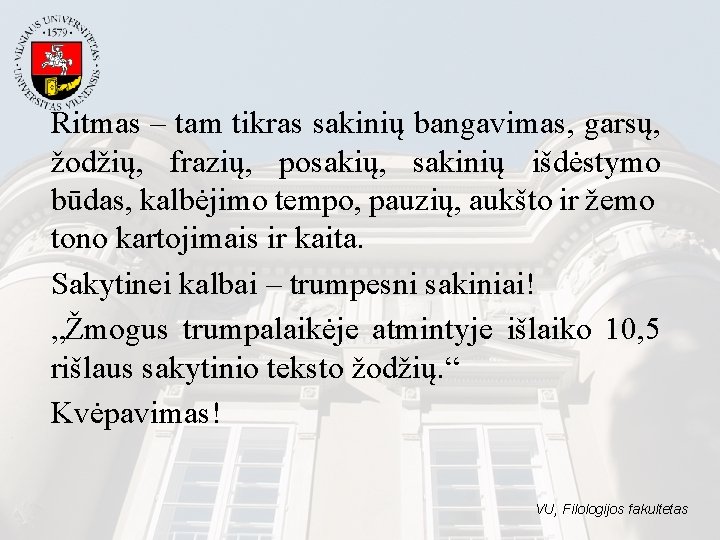 Ritmas – tam tikras sakinių bangavimas, garsų, žodžių, frazių, posakių, sakinių išdėstymo būdas, kalbėjimo Ritmas – tam tikras sakinių bangavimas, garsų, žodžių, frazių, posakių, sakinių išdėstymo būdas, kalbėjimo
