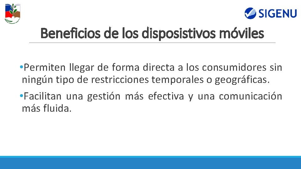Beneficios de los disposistivos móviles • Permiten llegar de forma directa a los consumidores Beneficios de los disposistivos móviles • Permiten llegar de forma directa a los consumidores
