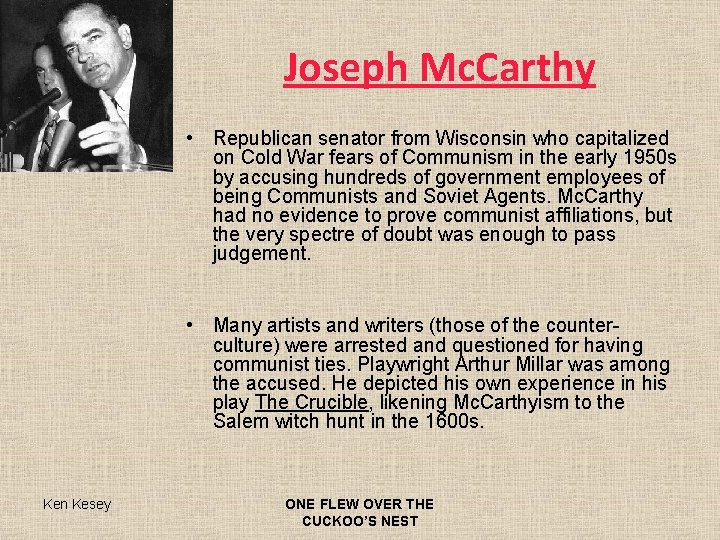 Joseph Mc. Carthy • Republican senator from Wisconsin who capitalized on Cold War fears