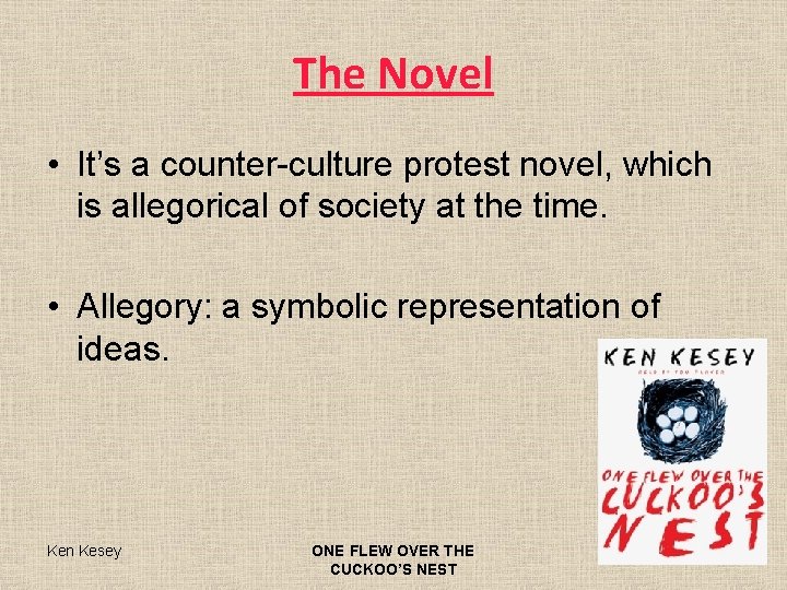 The Novel • It’s a counter-culture protest novel, which is allegorical of society at