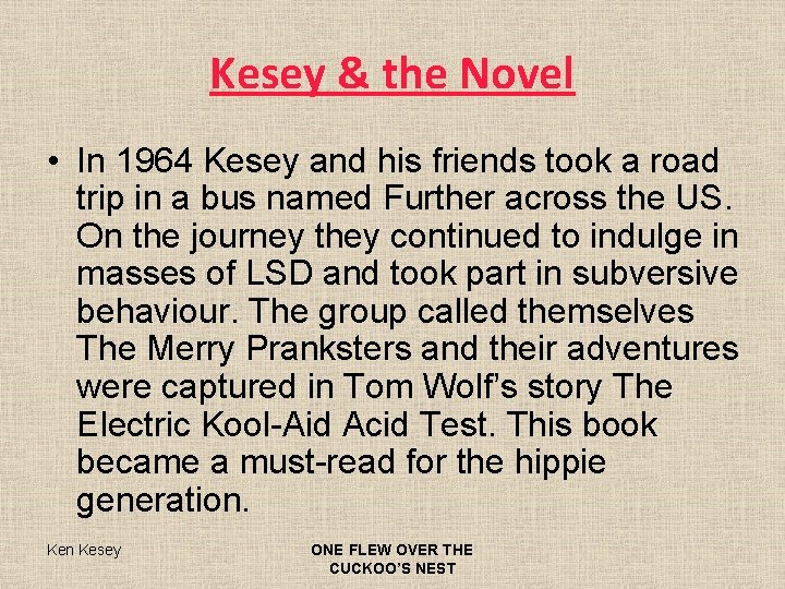 Kesey & the Novel • In 1964 Kesey and his friends took a road