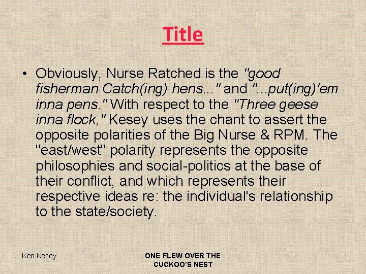 Title • Obviously, Nurse Ratched is the "good fisherman Catch(ing) hens. . . "