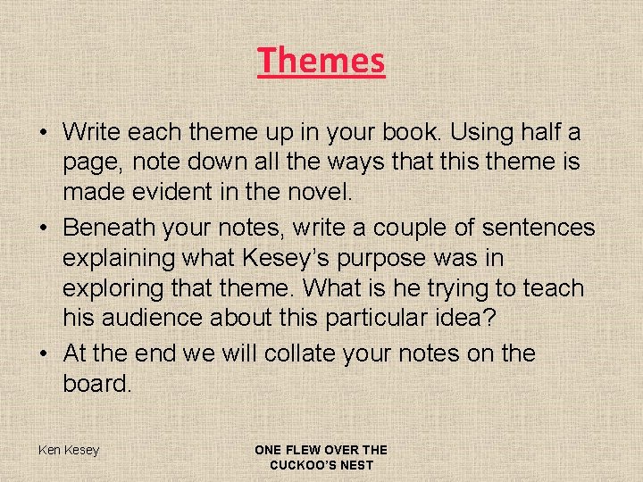 Themes • Write each theme up in your book. Using half a page, note