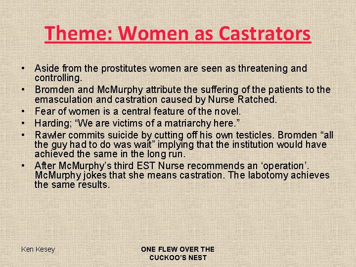 Theme: Women as Castrators • Aside from the prostitutes women are seen as threatening