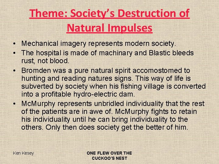 Theme: Society’s Destruction of Natural Impulses • Mechanical imagery represents modern society. • The