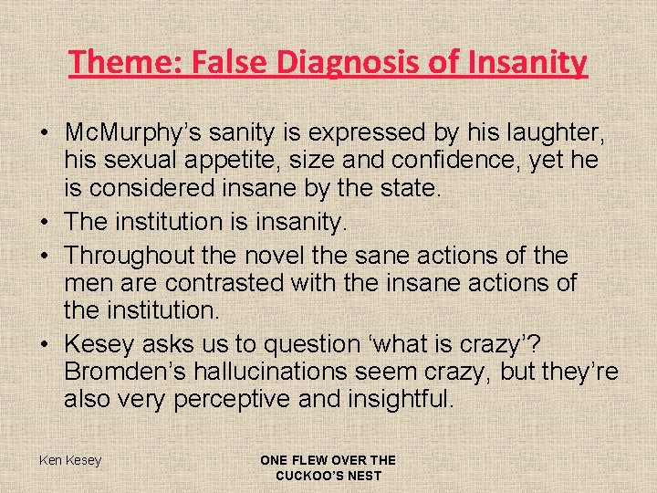 Theme: False Diagnosis of Insanity • Mc. Murphy’s sanity is expressed by his laughter,