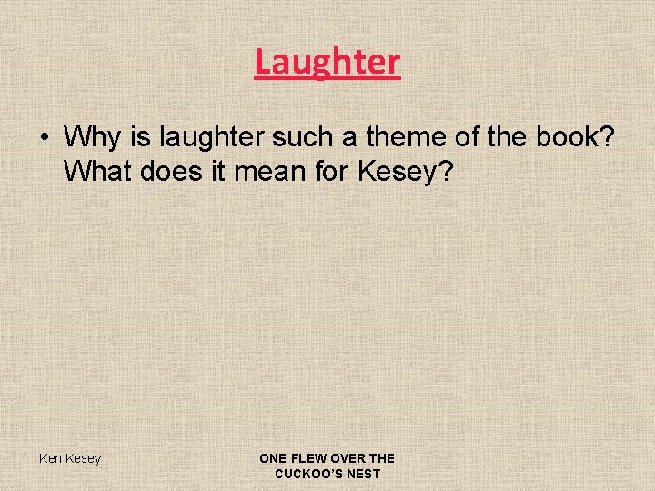 Laughter • Why is laughter such a theme of the book? What does it