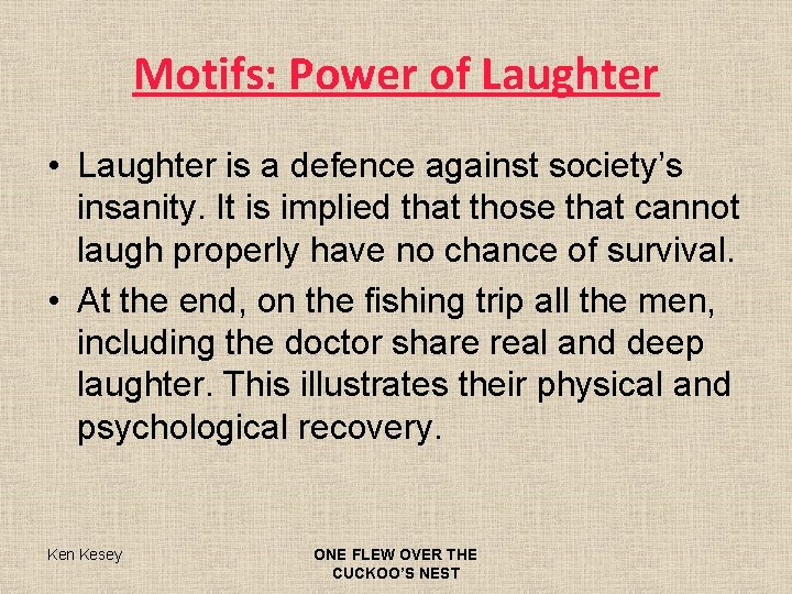 Motifs: Power of Laughter • Laughter is a defence against society’s insanity. It is