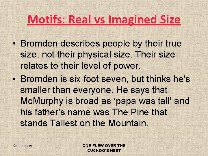 Motifs: Real vs Imagined Size • Bromden describes people by their true size, not