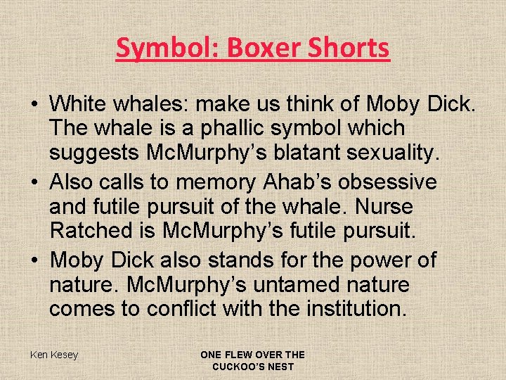 Symbol: Boxer Shorts • White whales: make us think of Moby Dick. The whale