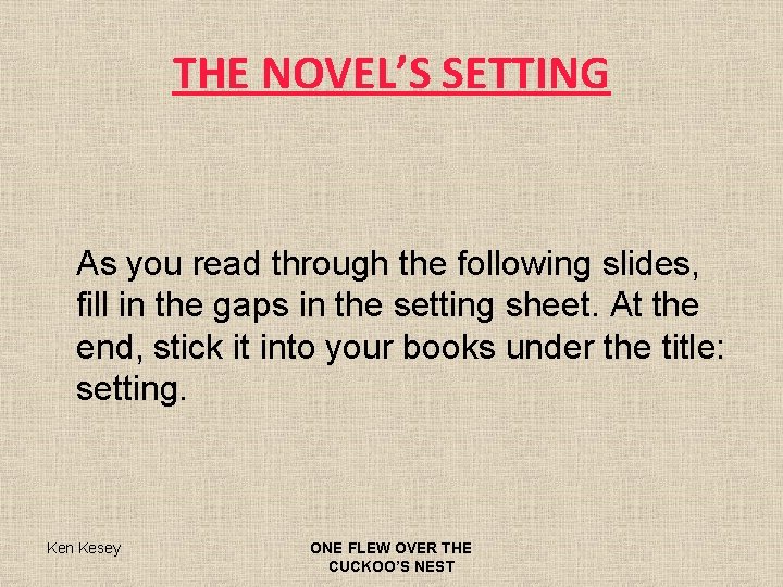 THE NOVEL’S SETTING As you read through the following slides, fill in the gaps
