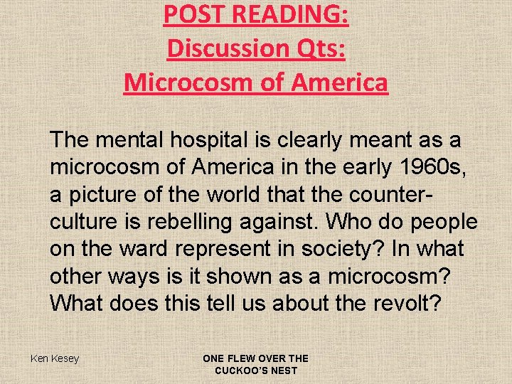 POST READING: Discussion Qts: Microcosm of America The mental hospital is clearly meant as