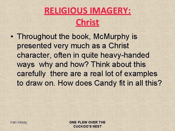 RELIGIOUS IMAGERY: Christ • Throughout the book, Mc. Murphy is presented very much as