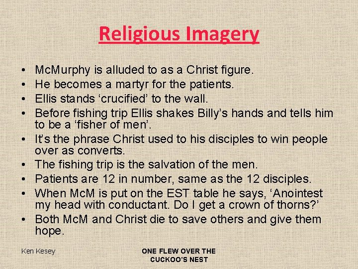 Religious Imagery • • • Mc. Murphy is alluded to as a Christ figure.