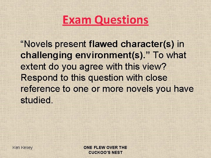 Exam Questions “Novels present flawed character(s) in challenging environment(s). ” To what extent do