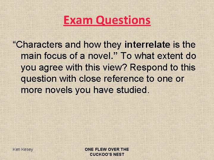 Exam Questions “Characters and how they interrelate is the main focus of a novel.