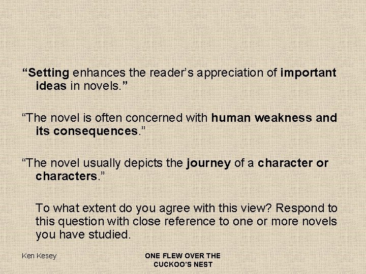 “Setting enhances the reader’s appreciation of important ideas in novels. ” “The novel is