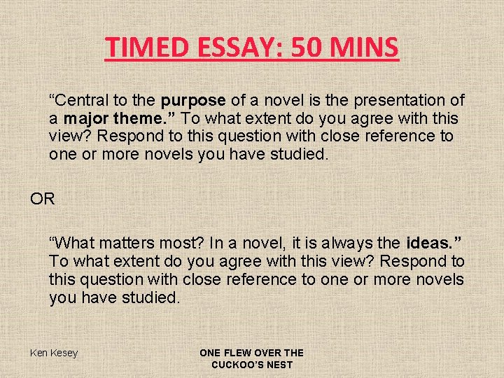 TIMED ESSAY: 50 MINS “Central to the purpose of a novel is the presentation