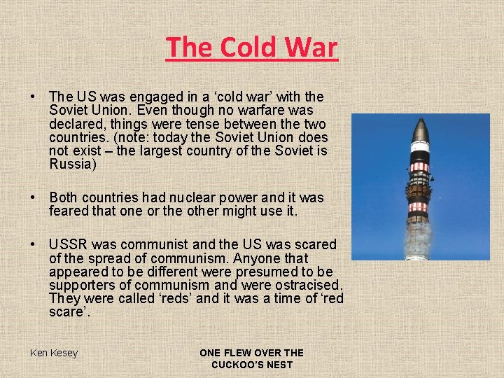 The Cold War • The US was engaged in a ‘cold war’ with the