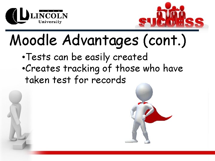 Moodle Advantages (cont. ) • Tests can be easily created • Creates tracking of