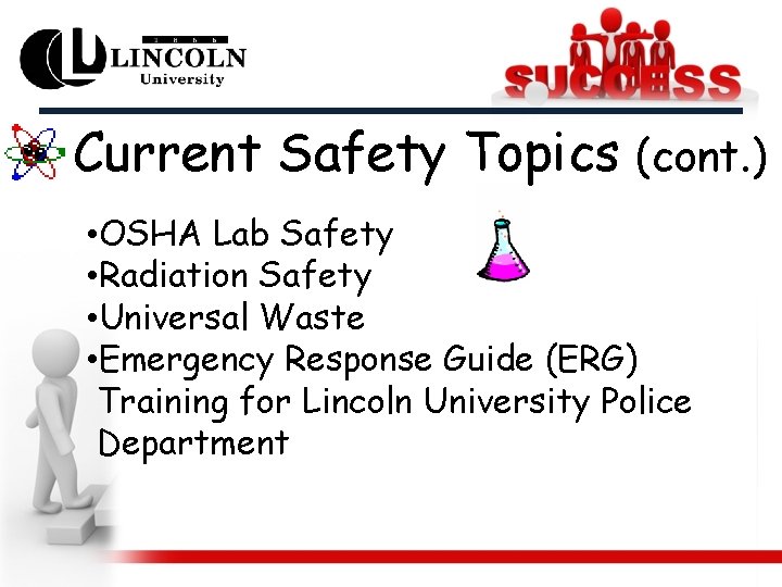 Current Safety Topics (cont. ) • OSHA Lab Safety • Radiation Safety • Universal