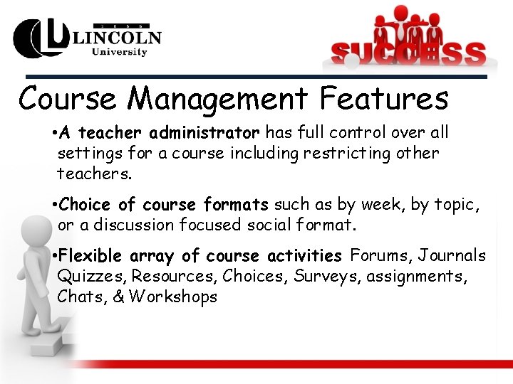 Course Management Features • A teacher administrator has full control over all settings for