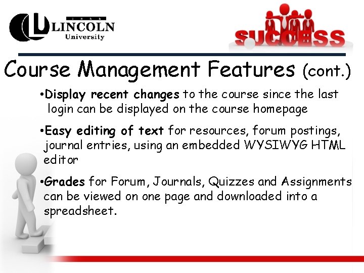 Course Management Features (cont. ) • Display recent changes to the course since the