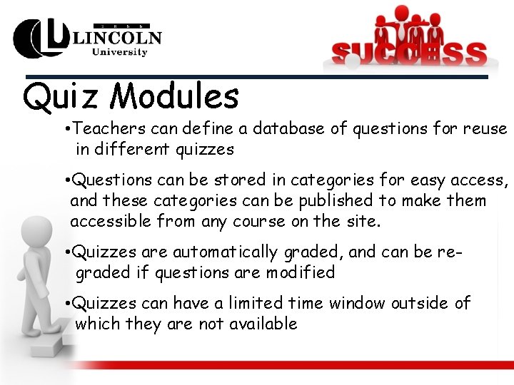 Quiz Modules • Teachers can define a database of questions for reuse in different