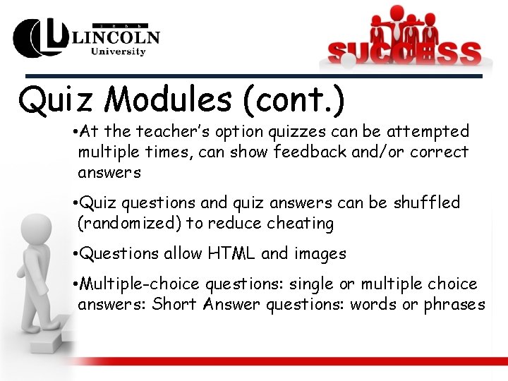 Quiz Modules (cont. ) • At the teacher’s option quizzes can be attempted multiple