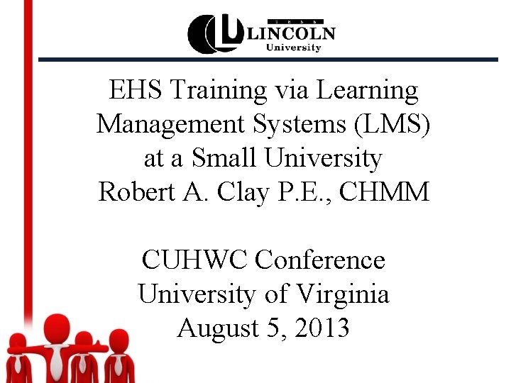 EHS Training via Learning Management Systems (LMS) at a Small University Robert A. Clay