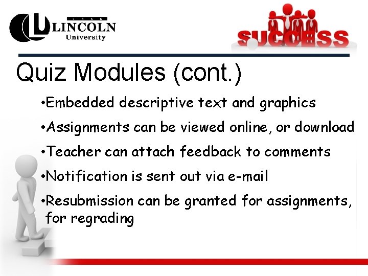 Quiz Modules (cont. ) • Embedded descriptive text and graphics • Assignments can be