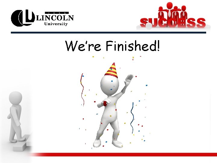 We’re Finished! 