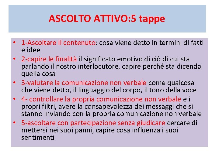 ASCOLTO ATTIVO: 5 tappe • 1 -Ascoltare il contenuto: cosa viene detto in termini