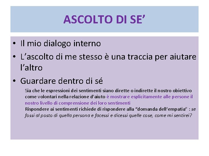 ASCOLTO DI SE’ • Il mio dialogo interno • L’ascolto di me stesso è