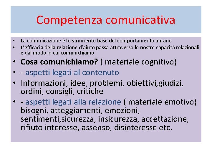Competenza comunicativa • • La comunicazione è lo strumento base del comportamento umano L’efficacia