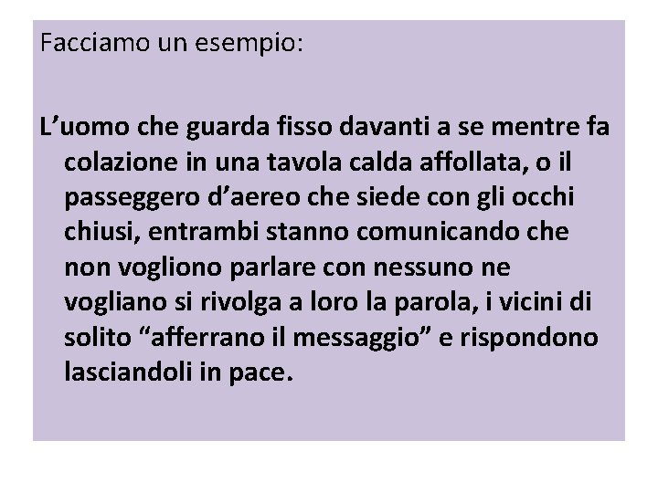 Facciamo un esempio: L’uomo che guarda fisso davanti a se mentre fa colazione in