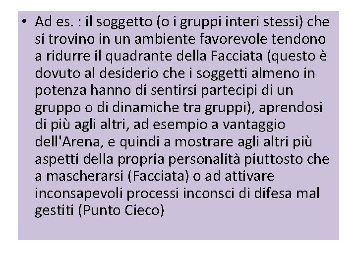  • Ad es. : il soggetto (o i gruppi interi stessi) che si