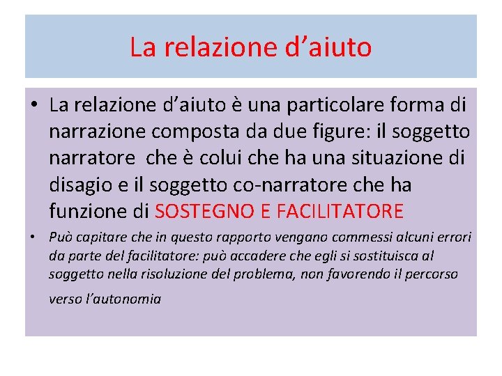 La relazione d’aiuto • La relazione d’aiuto è una particolare forma di narrazione composta