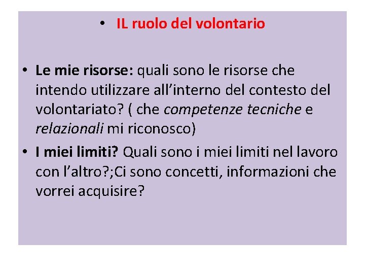  • IL ruolo del volontario • Le mie risorse: quali sono le risorse