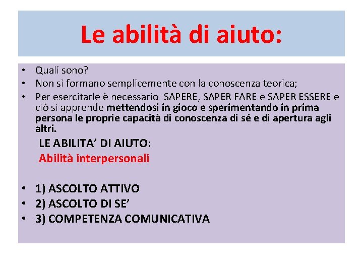 Le abilità di aiuto: • Quali sono? • Non si formano semplicemente con la