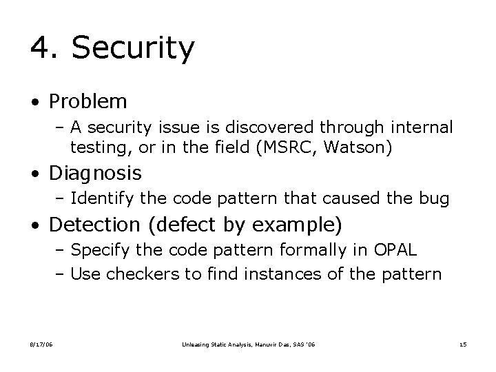 4. Security • Problem – A security issue is discovered through internal testing, or