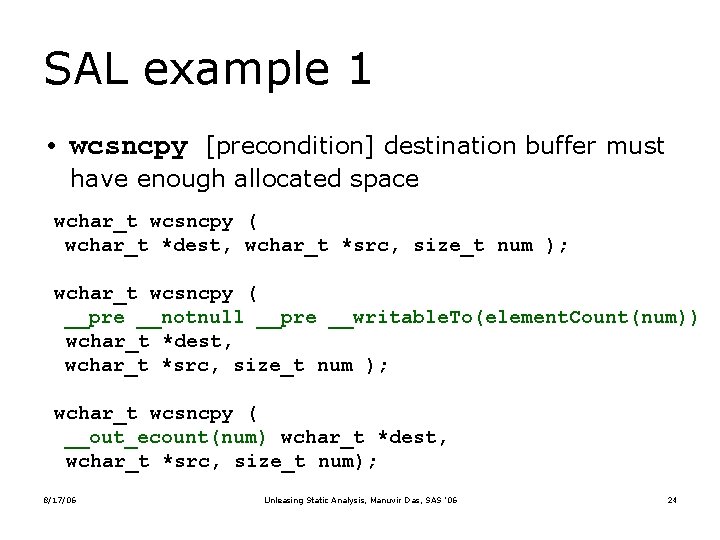 SAL example 1 • wcsncpy [precondition] destination buffer must have enough allocated space wchar_t
