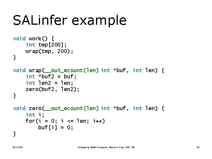 SALinfer example void work() { int tmp[200]; wrap(tmp, 200); } void wrap(__out_ecount(len) int *buf,