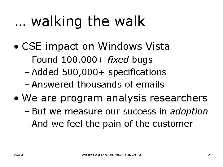 … walking the walk • CSE impact on Windows Vista – Found 100, 000+