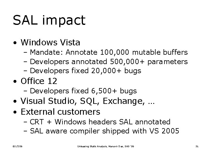 SAL impact • Windows Vista – Mandate: Annotate 100, 000 mutable buffers – Developers