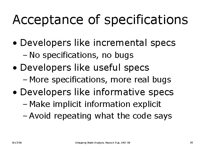 Acceptance of specifications • Developers like incremental specs – No specifications, no bugs •