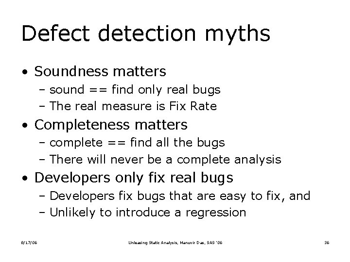 Defect detection myths • Soundness matters – sound == find only real bugs –