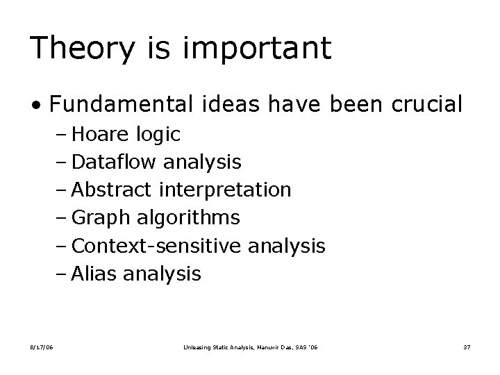 Theory is important • Fundamental ideas have been crucial – Hoare logic – Dataflow